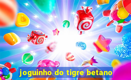 joguinho do tigre betano